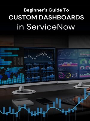 cover image of How to Create Custom Dashboards in ServiceNow